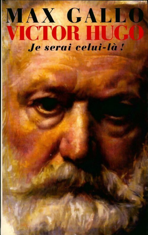 Livrenpoche : Victor Hugo Tome II : Je serai celui-là ! - Max Gallo - Livre