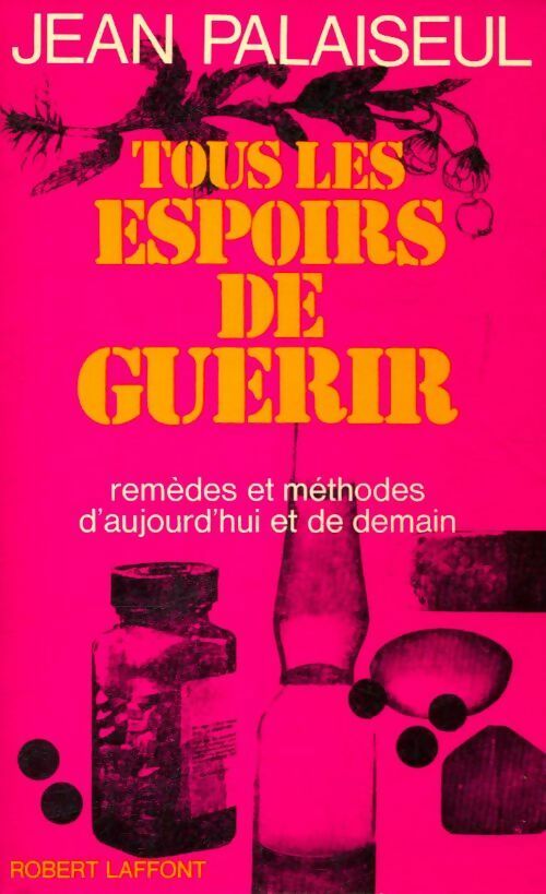Livrenpoche : Tous les espoirs de guérir Tome I - Jean Palaiseul - Livre