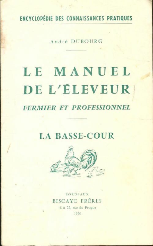 Livrenpoche : Le manuel de l'éleveur fermier et professionnel : La basse cour - André Dubourg - Livre