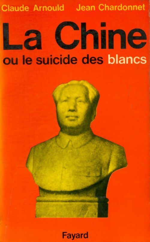 Livrenpoche : La chine ou le suicide des blancs - Jean Chardonnet - Livre