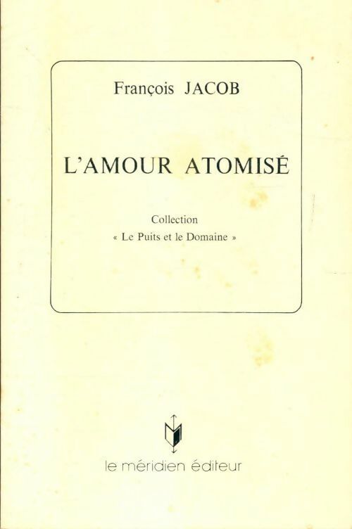 Livrenpoche : L'amour atomisé - François Jacob - Livre