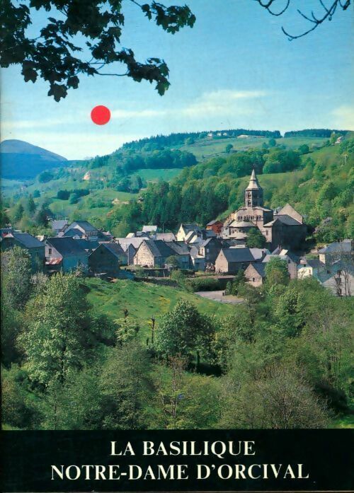 Livrenpoche : La basilic Notre-Dame D'Orcival - Marie-Claire Ricard - Livre