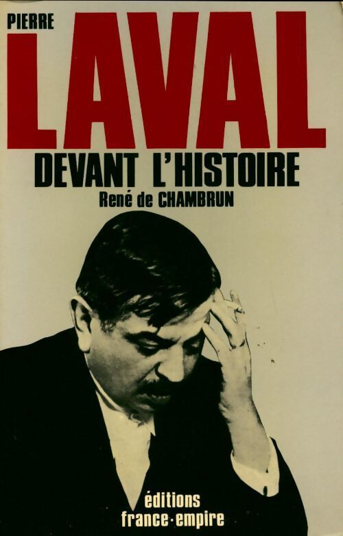 Pierre laval devant l'histoire - René De Chambrun - Livre
