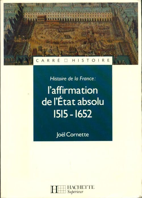 L'affirmation de l'Etat absolu (1515-1652) - Joël Cornette - Livre