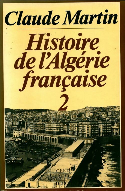 Livrenpoche : Histoire de l'Algérie française Tome II - Claude Martin - Livre
