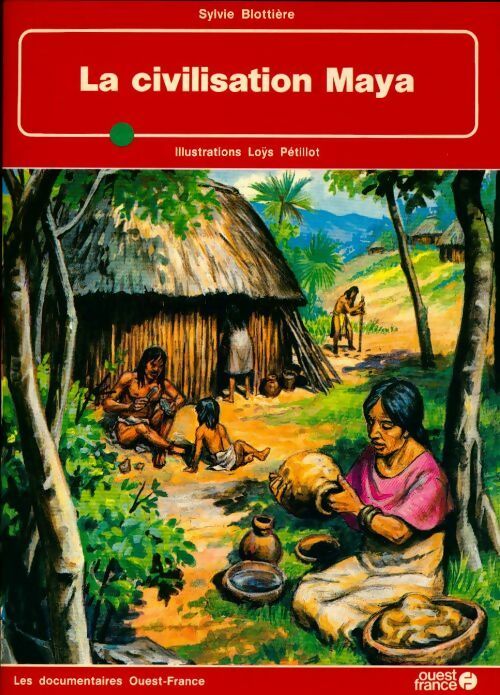 Livrenpoche : La civilisation Maya - Sylvie Blottière - Livre