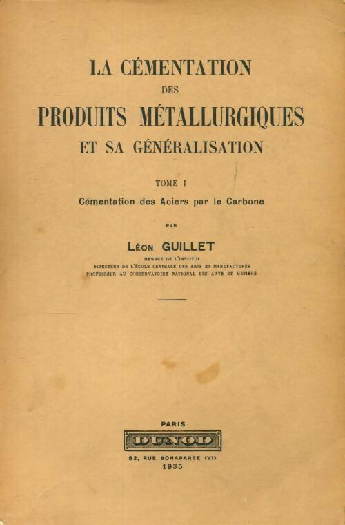 Livrenpoche : La cémentation des produits métallurgiques et sa généralisation Tome I - Léon Guillet - Livre