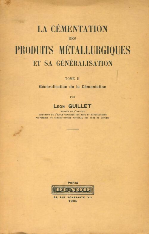 Livrenpoche : La cémentation des produits métallurgiques et sa généralisation Tome II : Généralisation de la cémentation - Léon Guillet - Livre
