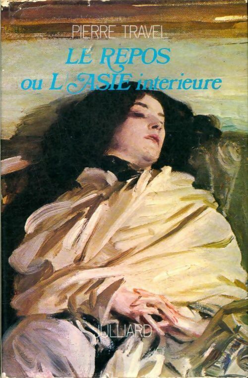 Livrenpoche : Le repos ou l'Asie intérieure - Pierre Travel - Livre