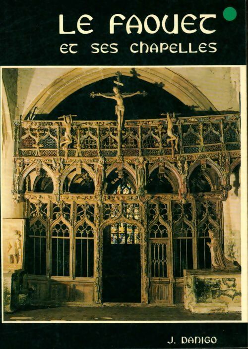 Livrenpoche : Le Faouet et ses chapelles - Joseph Danigo - Livre