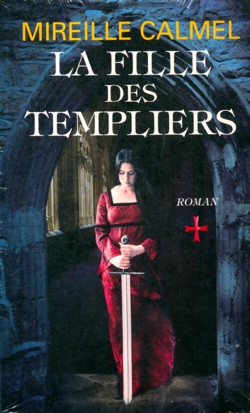 La fille des Templiers - Mireille Calmel - Livre