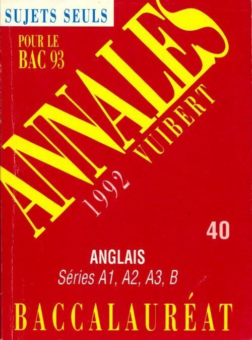 Anglais séries A1, A2, A3, B Sujets seuls 1993 - Collectif -  Annales Vuibert - Livre