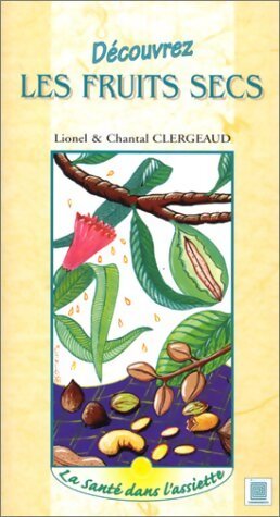 Livrenpoche : Découvrez les fruits secs - Lionel Clergeaud - Livre