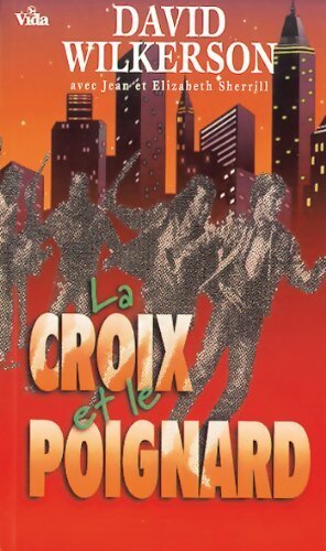Livrenpoche : La croix et le poignard - David Wilkerson - Livre