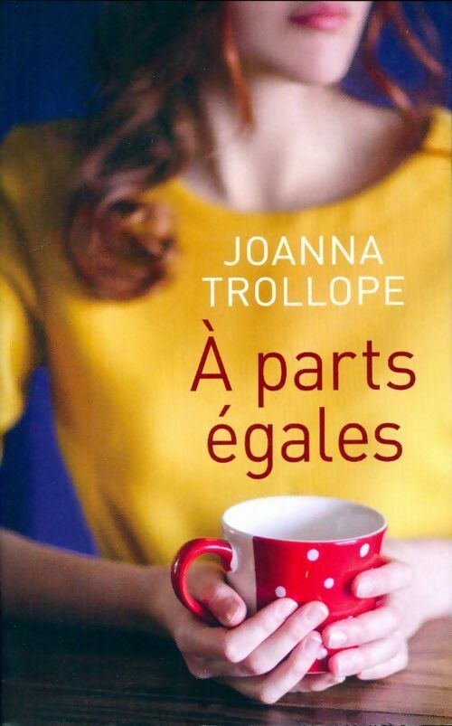 Livrenpoche : A parts égales - Joanna Trollope - Livre