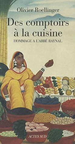 Livrenpoche : Des comptoirs à la cuisine. Hommage à l'Abbé Raynal - Olivier Roellinger - Livre