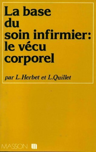 Livrenpoche : La base du soin infirmier : Le vécu corporel - L Herbet - Livre