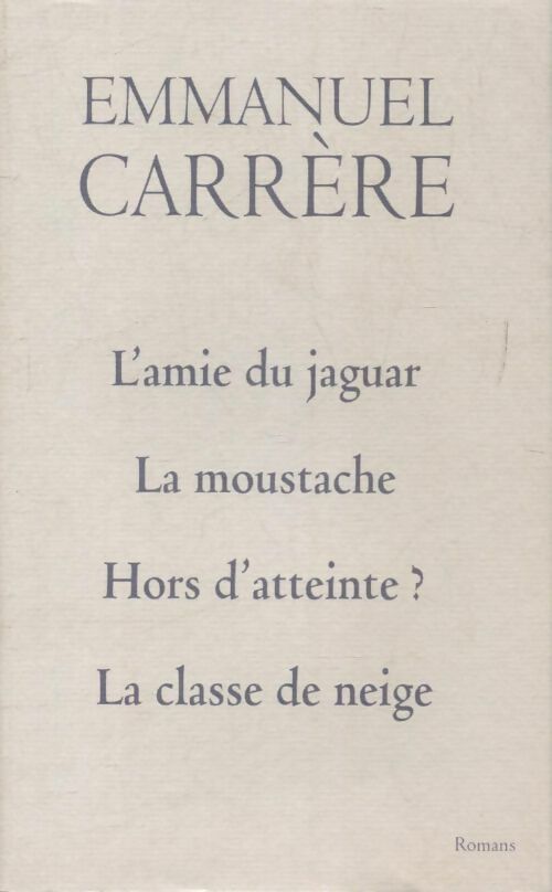 Livrenpoche : L'amie du jaguar / La moustache / Hors d'atteinte / La classe de neige - Emmanuel Carrère - Livre