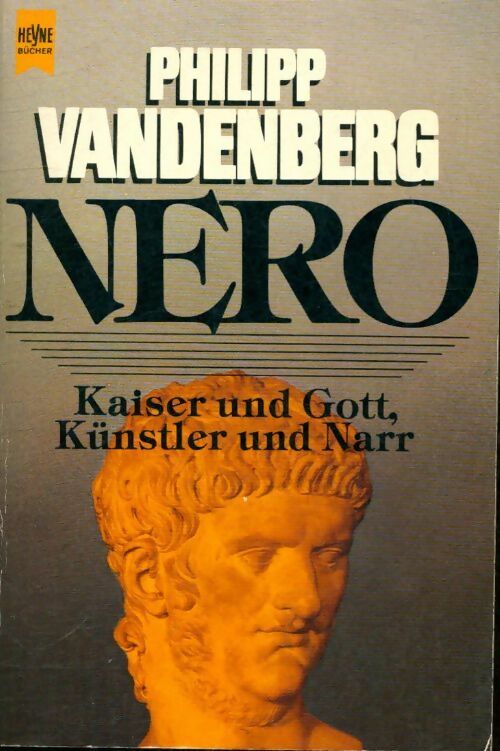 Livrenpoche : Nero. Kaiser und gott künstler und nar - Philipp Vandenberg - Livre
