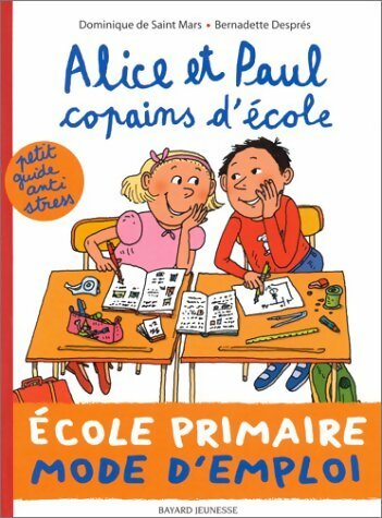 Livrenpoche : Alice et Paul copains d'école : Ecole primaire mode d'emploi - Bernadette Després - Livre