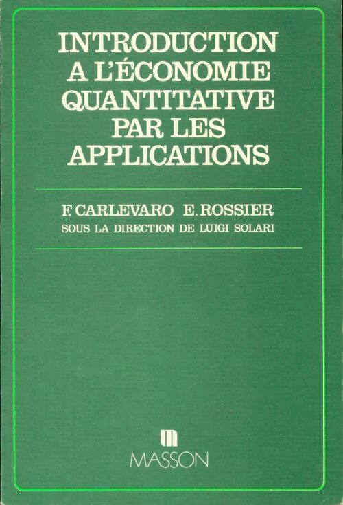 Introduction à l'économie quantitative par les applications - Fabrizio Carlevaro -  Masson GF - Livre