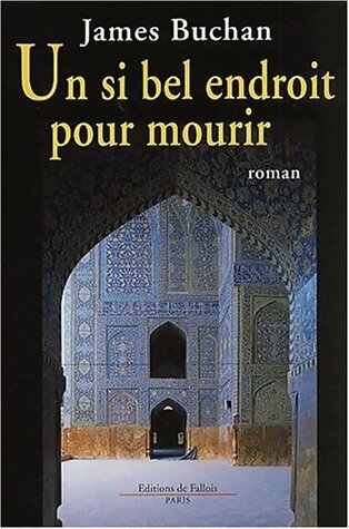 Livrenpoche : Un si bel endroit pour mourir - James Buchan - Livre