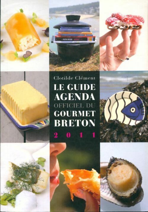 Livrenpoche : Le guide agenda officiel du gourmet breton 2011 - Clotilde Clément - Livre