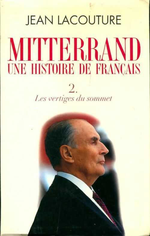Livrenpoche : Mitterand, une histoire de français Tome II : Les vertiges du sommet - Jean Lacouture - Livre