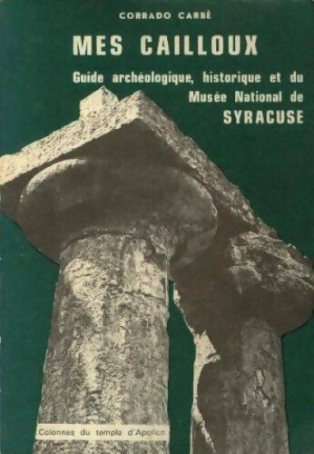 Livrenpoche : Mes cailloux, guide historique et archéologique de Syracuse - Corrado Carbé - Livre