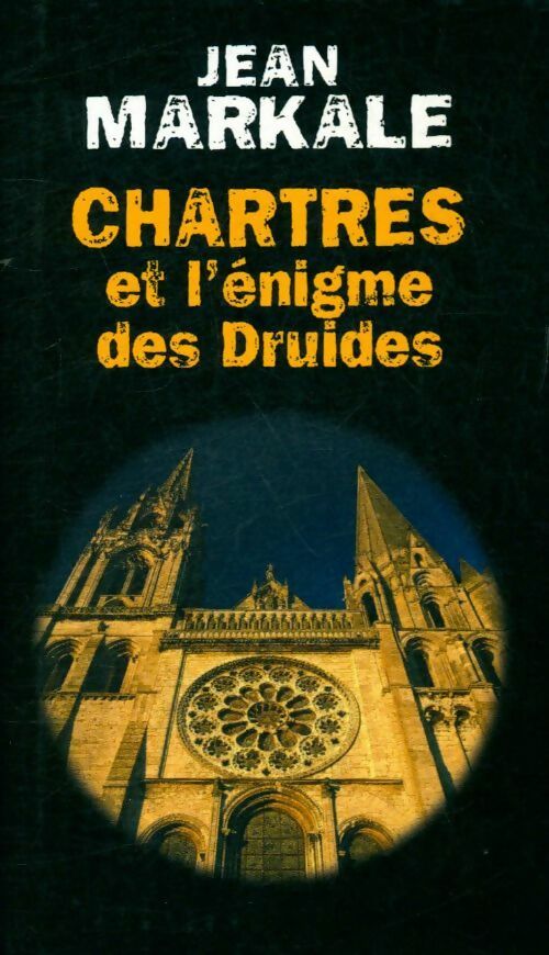 Livrenpoche : Chartres et l'énigme des druides - Jean Markale - Livre