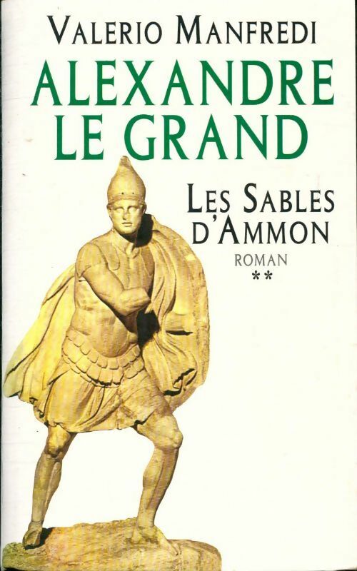 Alexandre le Grand Tome II : Les sables d'Ammon - Valerio Massimo Manfredi -  Le Grand Livre du Mois GF - Livre