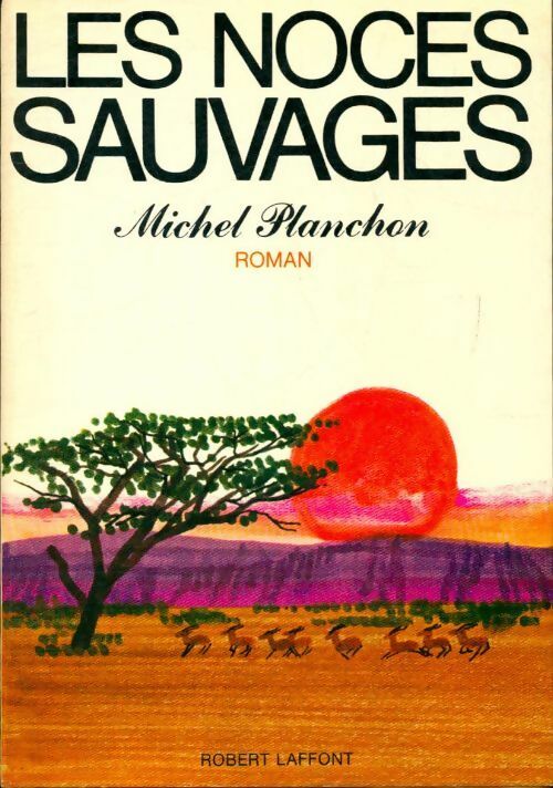 Livrenpoche : Les noces sauvages - Michel Planchon - Livre