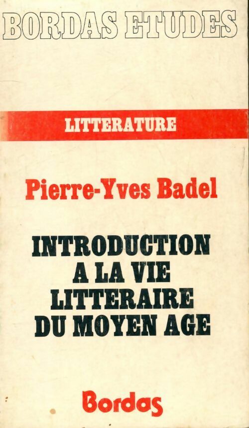 Introduction à la vie littéraire du Moyen Age - Pierre-Yves Badel -  Bordas GF - Livre