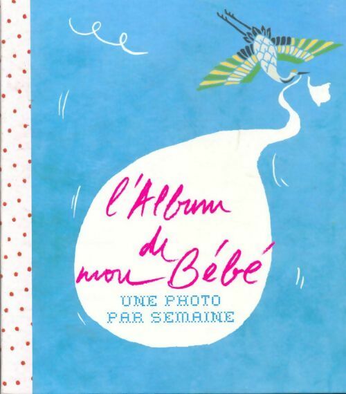 Livrenpoche : L'album de mon bébé - Volcy Loustau - Livre