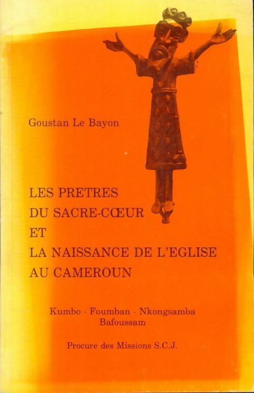 Livrenpoche : Les prêtres du sacré-coeur et la naissance de l?église au Cameroun - Goustan Le Bayon - Livre