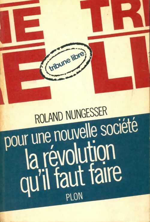 Livrenpoche : Pour une nouvelle société : La révolution qu'il faut faire - Roland Nungesser - Livre