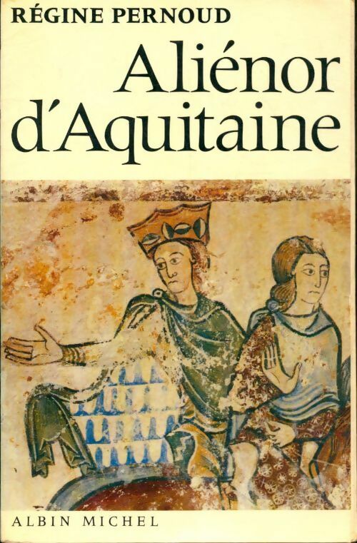 Aliénor d'Aquitaine - Régine Pernoud -  Albin Michel GF - Livre
