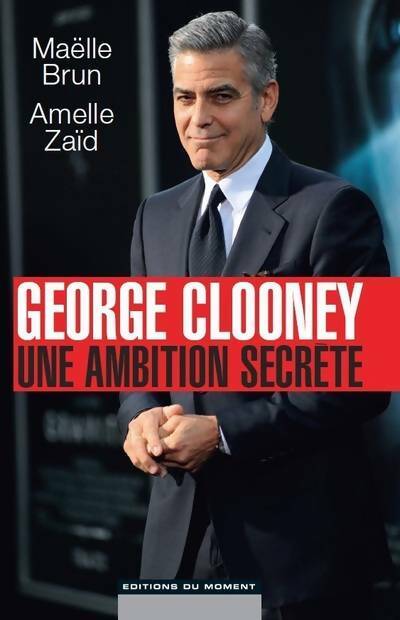 Livrenpoche : George Clooney. Une ambition secrète - Maëlle Brun, Amelle Zaïd - Livre