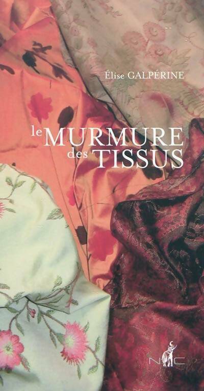 Livrenpoche : Le murmure des tissus - Elise Galpérine - Livre