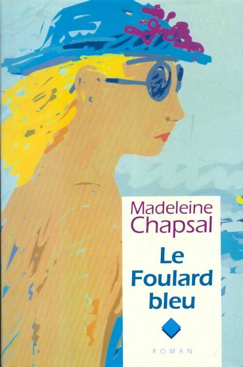 Livrenpoche : Le foulard bleu - Madeleine Chapsal - Livre