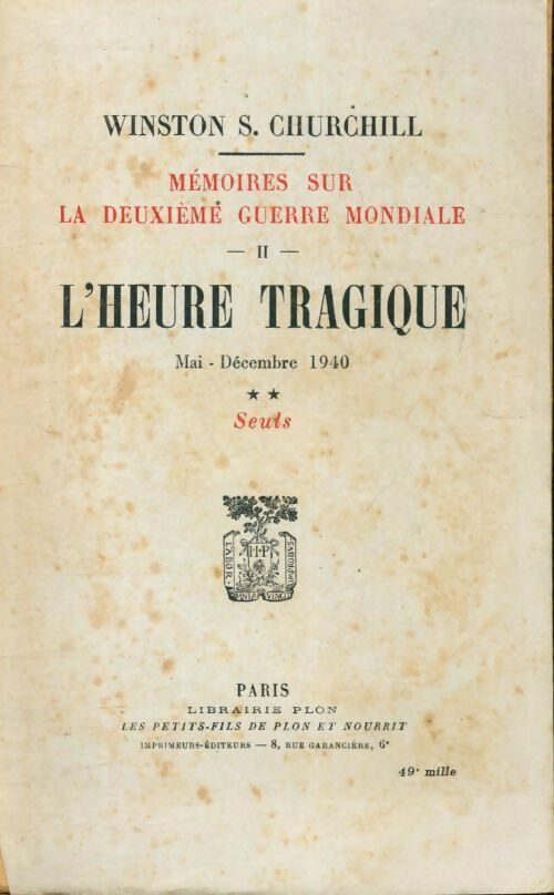 Livrenpoche : Mémoires sur la deuxième guerre mondiale Tome II : L'heure tragique 2ème partie L'Angleterre seule mai décembre 1940 - Winston S Churchill - Livre