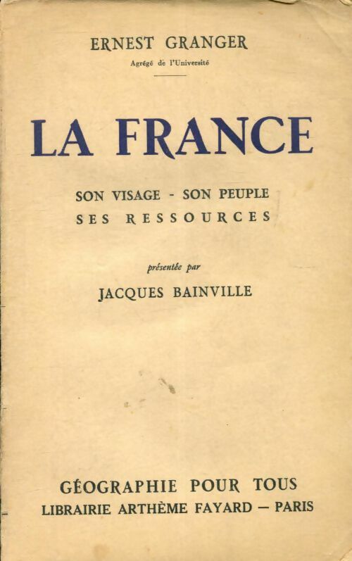 La France - Ernest Granger -  Géographie pour tous - Livre