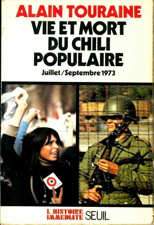 Vie et mort du Chili populaire - Alain Touraine -  L'histoire immédiate - Livre