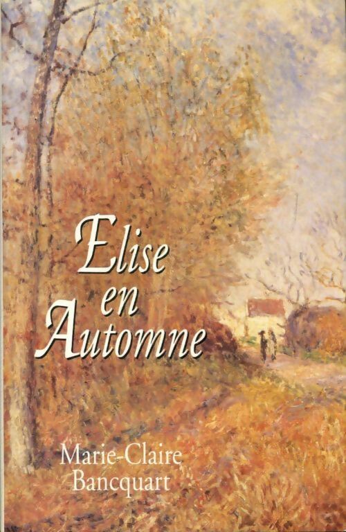 Livrenpoche : Elise en automne - Marie-Claude Bancquart - Livre