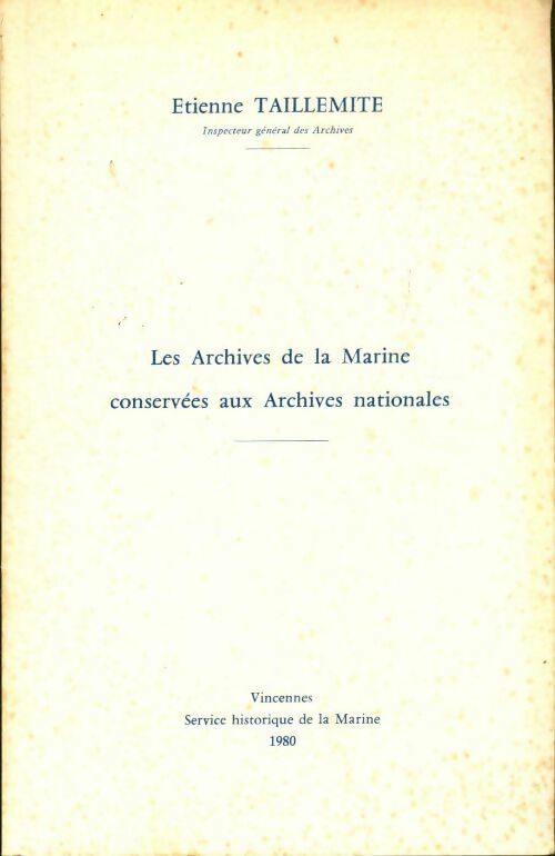 Livrenpoche : Les archives de la Marine conservées aux Archives nationales - Etienne Taillemite - Livre