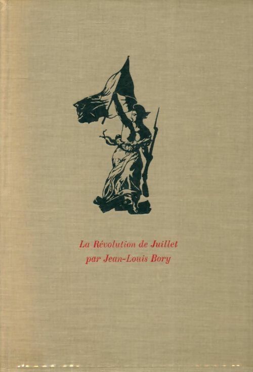 Livrenpoche : La révolution de Juillet - Jean-Louis Bory - Livre