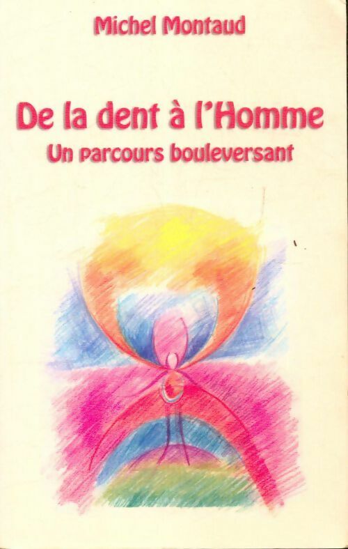 Livrenpoche : De la dent à l'homme - Michel Montaud - Livre