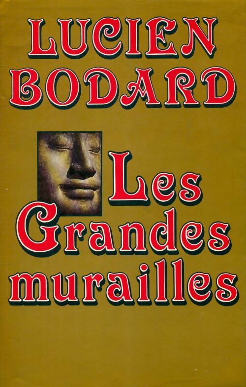 Les grandes murailles - Lucien Bodard -  Le Grand Livre du Mois GF - Livre