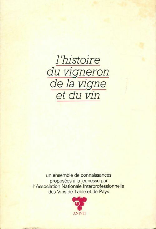 Livrenpoche : L'histoire du vigneron de la vigne et du vin - Collectif - Livre