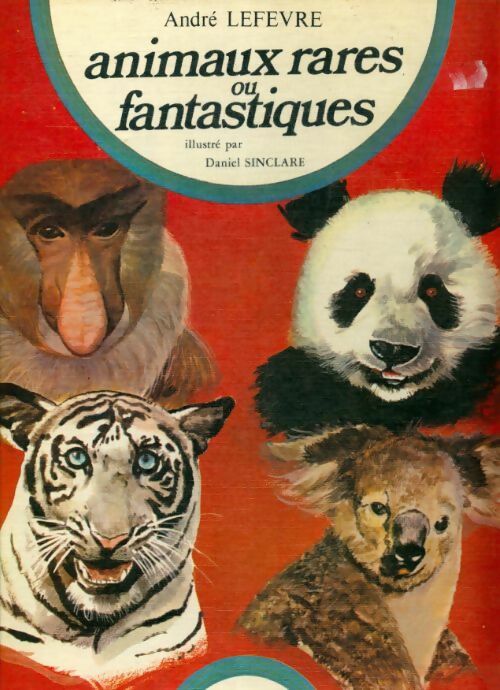 Livrenpoche : Animaux rares ou fantastiques - André Lefevre - Livre
